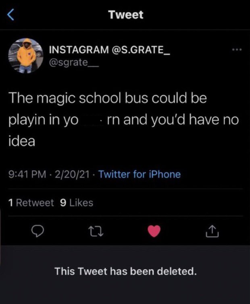 screenshot - Tweet Instagram .GRATE_ The magic school bus could be playin in yo rn and you'd have no idea 22021 Twitter for iPhone 1 Retweet 9 27 This Tweet has been deleted.